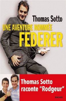 Paperback Une aventure nommée Federer: Thomas Sotto raconte "Rodgeur" [French] Book