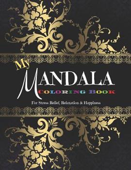 Paperback My Mandala Coloring Book: For Stress Relief, Relaxation & Happiness [Large Print] Book