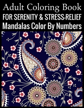Adult Coloring Book For Serenity & Stress-Relief Mandalas Color By Numbers: (Adult Coloring Book )