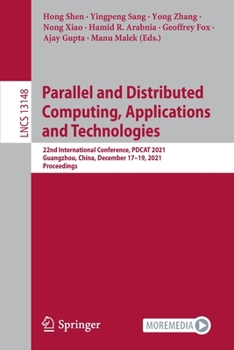 Paperback Parallel and Distributed Computing, Applications and Technologies: 22nd International Conference, Pdcat 2021, Guangzhou, China, December 17-19, 2021, Book
