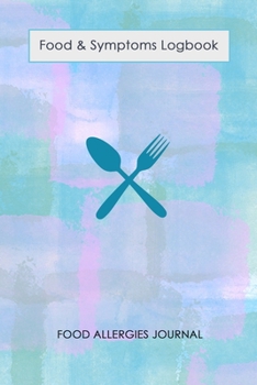 Food & Symptoms Logbook: 50 days Food Diary | Track your Symptoms and Indentify your Intolerances and Allergies