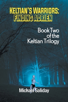 Paperback Keltian's Warriors: Finding Adrien - Book Two of the Keltian Trilogy Book