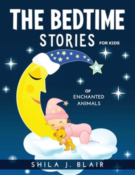 Paperback The Bedtime Stories for Kids of Enchanted Animals Book