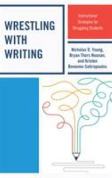 Paperback Wrestling with Writing: Instructional Strategies for Struggling Students Book