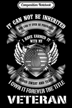 Paperback Composition Notebook: It Can Not Be Inherited I Own It Forever Army Veteran Title Journal/Notebook Blank Lined Ruled 6x9 100 Pages Book