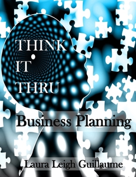 Paperback Think it Thru: Business Planning (B&W version): Easy walk-thru to the creation of a Business Plan Book