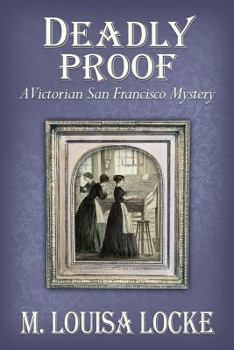 Paperback Deadly Proof: A Victorian San Francisco Mystery Book
