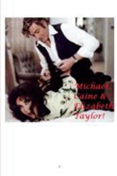 Michael Caine and Elizabeth Taylor!