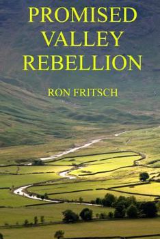 Promised Valley Rebellion - Book #1 of the Promised Valley