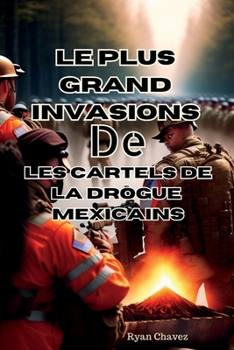Paperback Le plus grand Invasions De Les cartels de la drogue mexicains [French] Book