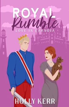 Royal Rumble: A Modern, Sweet Marriage-of-Convenience Royal Romance (Love in Laandia)