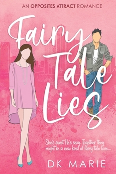 Fairy Tale Lies - Book #1 of the An Opposites Attract Novel