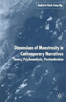 Paperback Dimensions of Monstrosity in Contemporary Narratives: Theory, Psychoanalysis, Postmodernism Book