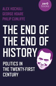 Paperback The End of the End of History: Politics in the Twenty-First Century Book