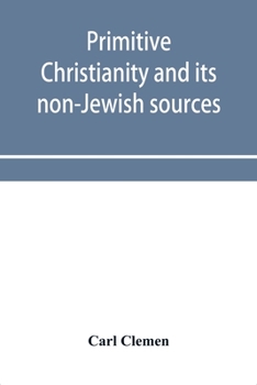 Paperback Primitive Christianity and its non-Jewish sources Book