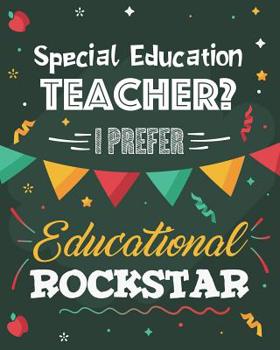 Paperback Special Education Teacher? I Prefer Educational Rockstar: Dot Grid Notebook and Appreciation Gift for SPED Teachers Book