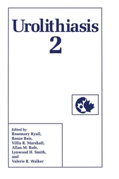 Urolithiasis: Proceedings of an International Symposium Held in Cairns, Australia, August 24-27, 1992 No. 2 (Advances in Experimental Medicine & Biology)