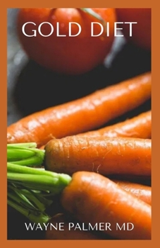 Paperback Gold Diet: Fight Against Your Constipation And Reduce Your Weight With Gold Diet Book