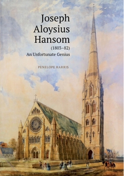 Joseph Aloysius Hansom (1803-82): An Unfortunate Genius