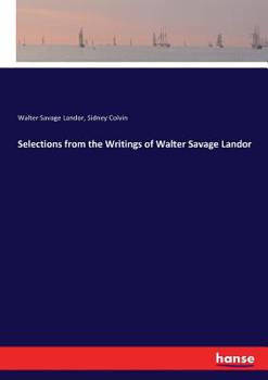Selections From the Writings of Walter Savage Landor;