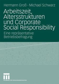 Paperback Arbeitszeit, Altersstrukturen Und Corporate Social Responsibility: Eine Repräsentative Betriebsbefragung [German] Book