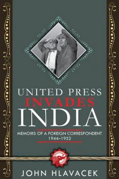 Paperback United Press Invades India: Memoirs of a Foreign Correspondent, 1944-1952 Book