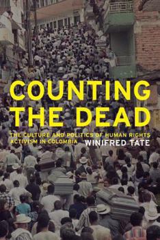 Paperback Counting the Dead: The Culture and Politics of Human Rights Activism in Colombia Volume 18 Book