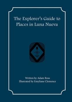 Paperback The Explorer's Guide to Places in Luna Nueva Book