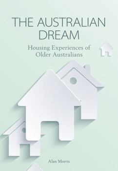 Paperback The Australian Dream: Housing Experiences of Older Australians Book