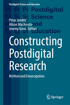 Hardcover Constructing Postdigital Research: Method and Emancipation Book