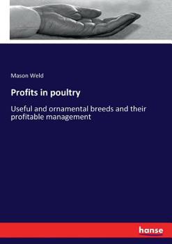 Paperback Profits in poultry: Useful and ornamental breeds and their profitable management Book