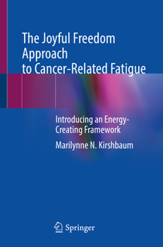 Paperback The Joyful Freedom Approach to Cancer-Related Fatigue: Introducing an Energy-Creating Framework Book