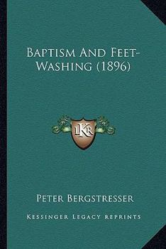 Paperback Baptism And Feet-Washing (1896) Book