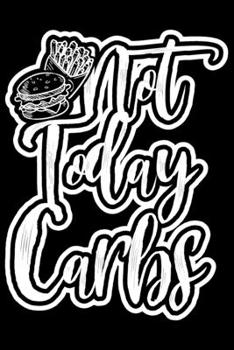 Paperback Not Today Carbs: Keto journal for women, gifts for keto friends, keto gifts ideas 6x9 Journal Gift Notebook with 125 Lined Pages Book