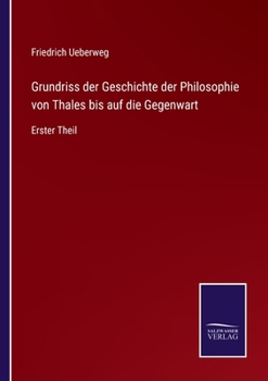 Paperback Grundriss der Geschichte der Philosophie von Thales bis auf die Gegenwart: Erster Theil [German] Book