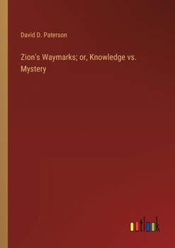 Paperback Zion's Waymarks; or, Knowledge vs. Mystery Book