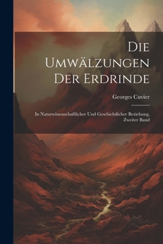 Paperback Die Umwälzungen Der Erdrinde: In Naturwissenschaftlicher Und Geschichtlicher Beziehung, Zweiter Band [German] Book