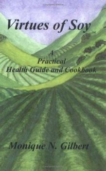 Paperback Virtues of Soy: A Practical Health Guide and Cookbook Book