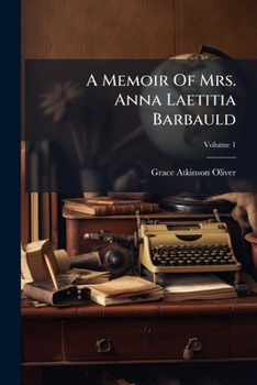Paperback A Memoir Of Mrs. Anna Laetitia Barbauld Book