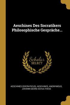 Paperback Aeschines Des Socratikers Philosophische Gespräche... [German] Book