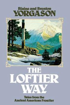 Hardcover The Loftier Way: Tales from the Ancient American Frontier Book