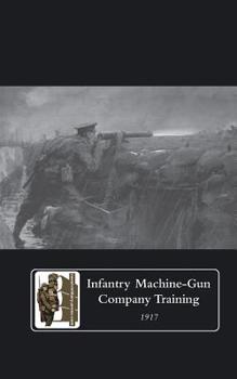 Paperback Infantry Machine-Gun Company Training, 1917. Book