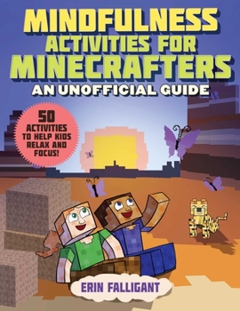 Paperback Mindfulness Activities for Minecrafters: 50 Activities to Help Kids Relax and Focus! Book