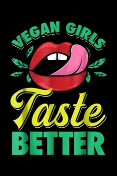 Paperback Vegan Girls taste better: Vegan Girls taste better Women mouth gift Journal/Notebook Blank Lined Ruled 6x9 100 Pages Book