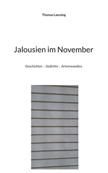 Jalousien im November: Geschichten - Gedichte - Artverwandtes (German Edition)