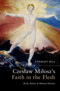 Hardcover Czeslaw Milosz's Faith in the Flesh: Body, Belief, and Human Identity Book