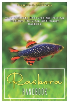 Paperback Rasbora Handbook: Your Ultimate Resource for Raising Healthy, Thriving, and Happy Rasbora Book