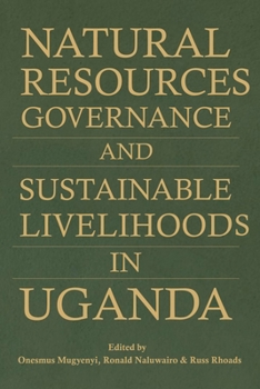 Paperback Natural Resources Governance and Sustainable Livelihoods in Uganda Book