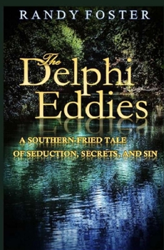 Paperback The Delphi Eddies: a southern-fried tale of seduction, secrets, and sin Book