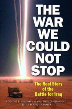 Paperback The War We Could Not Stop: The Real Story of the Battle for Iraq Book